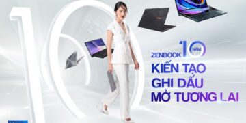 ASUS kỷ niệm hành trình ZenBook 10 năm: Kiến tạo. Ghi dấu. Mở tương lai