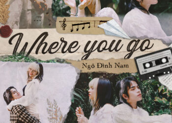 MV Where You Go – đắm chìm trong bể “cẩu lương” của Ciin và Ngô Đình Nam