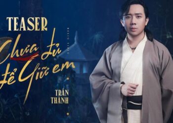 Trấn Thành hé lộ giọng hát da diết trong teaser MV ‘Chưa đủ để giữ em’