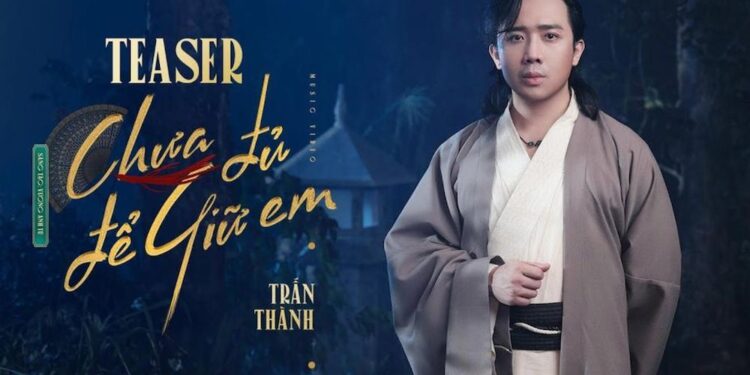 Trấn Thành hé lộ giọng hát da diết trong teaser MV ‘Chưa đủ để giữ em’